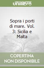 Sopra i porti di mare. Vol. 3: Sicilia e Malta