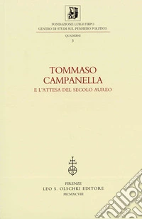 Tommaso Campanella e l'attesa del secolo aureo. Atti della 3ª Giornata Luigi Firpo (1º marzo 1996). Ediz. multilingue libro