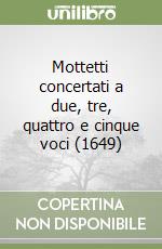 Mottetti concertati a due, tre, quattro e cinque voci (1649)