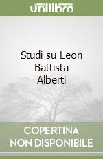 Studi su Leon Battista Alberti