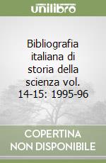 Bibliografia italiana di storia della scienza vol. 14-15: 1995-96 libro