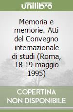 Memoria e memorie. Atti del Convegno internazionale di studi (Roma, 18-19 maggio 1995) libro