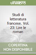 Studi di letteratura francese. Vol. 23: Lire le roman libro