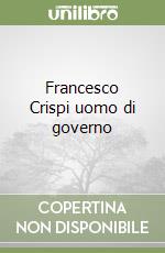 Francesco Crispi uomo di governo libro