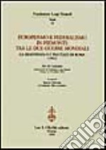 Europeismo e federalismo in Piemonte tra le due guerre mondiali. La Resistenza e i trattati di Roma (1957). Atti del Convegno (Torino, 9-10 ottobre 1997) libro