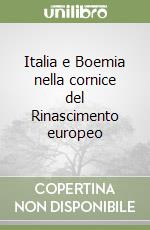 Italia e Boemia nella cornice del Rinascimento europeo libro