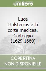 Luca Holstenius e la corte medicea. Carteggio (1629-1660) libro