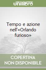 Tempo e azione nell'«Orlando furioso»