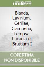 Blanda, Lavinium, Cerillae, Clampetia, Tempsa. Lucania et Bruttium I