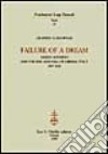 Failure of a dream. Sidney Sonnino and the rise and fall of liberal Italy (1847-1922) libro