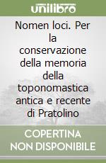 Nomen loci. Per la conservazione della memoria della toponomastica antica e recente di Pratolino libro