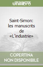 Saint-Simon: les manuscrits de «L'industrie»