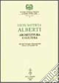 Leon Battista Alberti. Architettura e cultura. Atti del Convegno internazionale (Mantova, 16-19 novembre 1994) libro