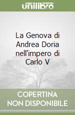 La Genova di Andrea Doria nell'impero di Carlo V libro