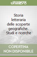 Storia letteraria delle scoperte geografiche. Studi e ricerche