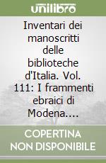 Inventari dei manoscritti delle biblioteche d'Italia. Vol. 111: I frammenti ebraici di Modena. Archivio capitolare. Archivio della curia e di Coreggio... libro