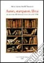 Autori, stampatori, librai. Per una storia dell'editoria in Firenze nel secolo XVIII libro