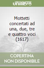 Mottetti concertati ad una, due, tre e quattro voci (1617)