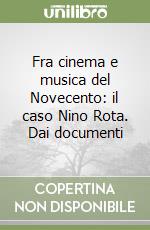 Fra cinema e musica del Novecento: il caso Nino Rota. Dai documenti libro