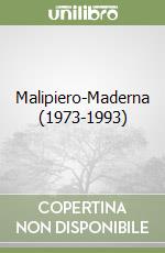 Malipiero-Maderna (1973-1993)