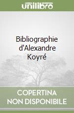 Bibliographie d'Alexandre Koyré