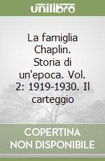 La famiglia Chaplin. Storia di un'epoca. Vol. 2: 1919-1930. Il carteggio libro