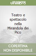 Teatro e spettacolo nella Mirandola dei Pico libro