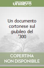 Un documento cortonese sul giubileo del '300