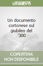 Un documento cortonese sul giubileo del '300 libro