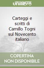 Carteggi e scritti di Camillo Togni sul Novecento italiano