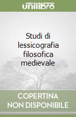 Studi di lessicografia filosofica medievale libro