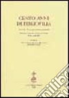 Cento anni di «Bibliofilia». Atti del Convegno internazionale (Biblioteca Nazionale Centrale di Firenze, 22-24 aprile 1999) libro