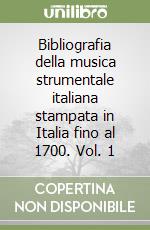 Bibliografia della musica strumentale italiana stampata in Italia fino al 1700. Vol. 1 libro