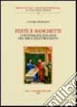 Feste e banchetti. Convivialità italiana fra Tre e Quattrocento libro