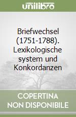 Briefwechsel (1751-1788). Lexikologische system und Konkordanzen libro