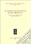 La lingua e le lingue di Machiavelli. Atti del Convegno internazionale di studi (Torino, 2-4 dicembre 1999) libro