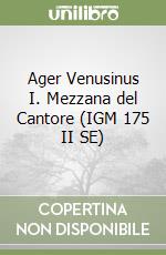 Ager Venusinus I. Mezzana del Cantore (IGM 175 II SE) libro