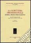 La scrittura professionale. Ricerca, prassi, insegnamento. Atti del 1º Convegno di studi (Perugia, 23-25 ottobre 2000) libro di Covino S. (cur.)