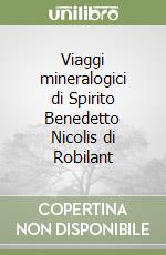 Viaggi mineralogici di Spirito Benedetto Nicolis di Robilant libro