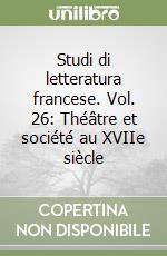 Studi di letteratura francese. Vol. 26: Théâtre et société au XVIIe siècle libro