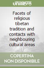 Facets of religious tibetan tradition and contacts with neighbouring cultural areas libro