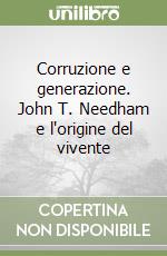 Corruzione e generazione. John T. Needham e l'origine del vivente libro