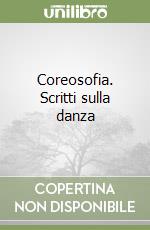 Coreosofia. Scritti sulla danza