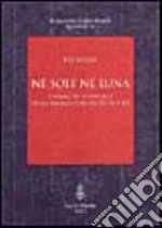 Né sole né luna. L'immagine femminile nella Bisanzio dei secoli XI e XII libro