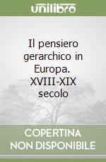 Il pensiero gerarchico in Europa. XVIII-XIX secolo