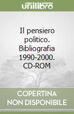 Il pensiero politico. Bibliografia 1990-2000. CD-ROM libro