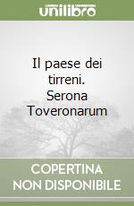 Il paese dei tirreni. Serona Toveronarum libro