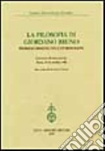 La filosofia di Giordano Bruno. Problemi ermeneutici e storiografici. Atti del Convegno internazionale (Roma, 23-24 ottobre 1998) libro