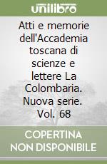 Atti e memorie dell'Accademia toscana di scienze e lettere La Colombaria. Nuova serie. Vol. 68 libro