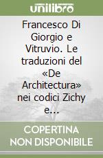 Francesco Di Giorgio e Vitruvio. Le traduzioni del «De Architectura» nei codici Zichy e Magliabechiano II.I.141 libro